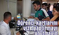 Öğrenci kartlarını vize yaptırmayı unutmayın