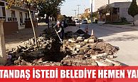 Vatandaş istedi, ekipler  hemen çalışma yürüttü