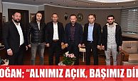 DOĞAN, HER ZAMAN ALNIMIZ AÇIK BAŞIMIZ DİK