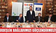 DOĞAN, KADREŞLİK BAĞLARIMIZI DAHA DA GÜÇLENDİRMELİYİZ