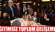 “Eğitimsiz bir toplumun gelişmesi mümkün değildir”