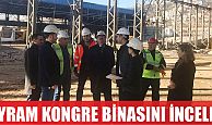 Bayram, Kongre Merkezini inceledi