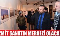 DOĞAN, İZMİT SANAT MERKEZİ OLACAK