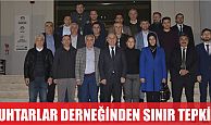 Muhtarlar Derneği’nden ‘sınır’ tepkisi