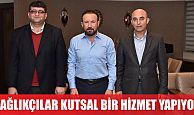 SAĞLIKÇILAR KUTSAL BİR HİZMET YAPIYOR