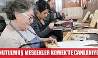 Unutulmaya yüz tutmuş meslekler KO-MEK’te canlanıyor