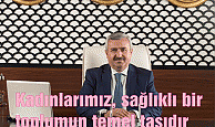 Kadınlarımız, sağlıklı bir  toplumun temel taşıdır