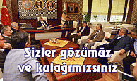 Sizler gözümüz  ve kulağımızsınız