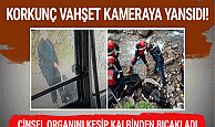 Vahşet kameraya takıldı! Cinsel organını kesip kalbinden...