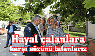 Hayal çalanlara karşısözünü tutanlarız