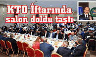 KTO'nun geleneksel İftarında salon doldu taştı