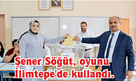 Şener Söğüt, oyunu İlimtepe'de kullandı.