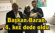 Başkan Baran, 4. kez dede oldu