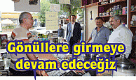 Gönüllere girmeye devam edeceğiz