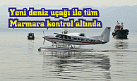 Yeni deniz uçağı ile tüm Marmara kontrol altında