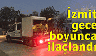 İzmit gece boyunca ilaçlandı