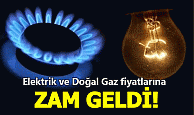 Elektrik ve Doğal Gaz fiyatlarına zam geldi!