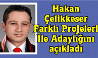 Hakan Çelikkeser Farklı Projeleri  İle Adaylığını  açıkladı