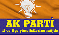 AK PARTİ  il ve ilçe yöneticilerine müjde