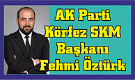 AK Parti Körfez SKM Başkanı Fehmi Öztürk 