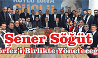 Şener Söğüt “Körfez’i Birlikte Yöneteceğiz”