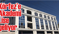 Körfez’e ‘’Akademi Lise’’ geliyor