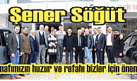 Şener Söğüt, “Esnafımızın huzur ve refahı bizler için önemli”