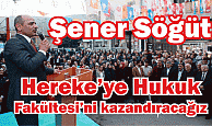 Şener Söğüt, “Hereke’ye Hukuk Fakültesi’ni kazandıracağız”