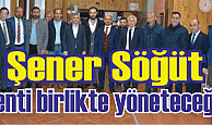 Şener Söğüt, “Kenti birlikte yöneteceğiz”