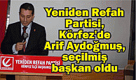 Yeniden Refah Partisi, Körfez'de Arif Aydoğmuş, seçilmiş başkan oldu