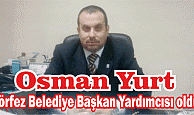 Osman Yurt, Körfez Belediye Başkan Yardımcısı oldu