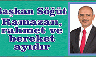 Başkan Söğüt, “Ramazan, rahmet ve bereket ayıdır”