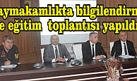  Kaymakamlıkta bilgilendirme ve eğitim  toplantısı yapıldı