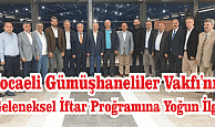 Kocaeli Gümüşhaneliler Vakfı'nın Geleneksel İftar Proğramına Yoğun İlgi