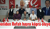 Yeniden Refah hayra köprü oluyor