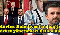 Körfez Belediyesi’ne bağlı şirket yönetimleri belli oldu