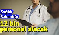 Sağlık Bakanlığı 12 bin sözleşmeli personel alacaklarını duyurdu