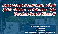 Kabir ziyaretleri için şehit ailelerine ücretsiz servis