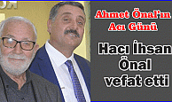 HACI İHSAN ÖNAL VEFAT ETTİ