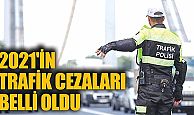 2021'in trafik cezaları belli oldu