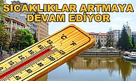 SICAKLIKLAR ARTMAYA DEVAM EDİYOR