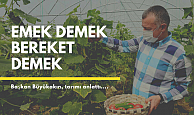 Başkan Büyükakın, ‘’Emek demek bereket demek’’