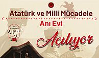 Atatürk ve Milli Mücadele Anı Evi bugün kapılarını açıyor