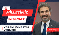 Milletimiz 28 Şubat karanlığına izin vermedi