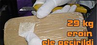  29 kg eroin ele geçirildi