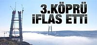  3. köprü iflas etti