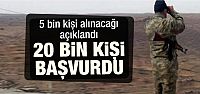  5 bin kişi için 20 bin kişi başvurdu