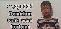  7 yaşındaki Demirkan tarfik terörü kurbanı