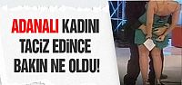 Kadını taciz edince bakın ne oldu!