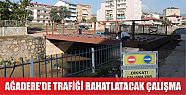  Ağadere’de trafiği rahatlatacak çalışma